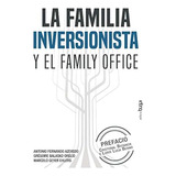 Libro: La Familia Inversionista Y El Family Office (spanish 
