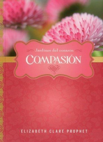 Compasion- Jardines Del Corazon - Prophet, Elizabeth Clare