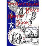 Book : The American Boys Handy Book What To Do And How To D