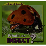 Whats An Insectr (all About Animals)