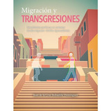 Migración Y Transgresiones, De Bobadilla Dominguez, Juan De La Cruz. Editorial Universidad Autónoma De Aguascalientes En Español