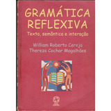 Gramatica Reflexiva Texto Semântica E Interação / Conservado