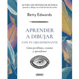 Aprender A Dibujar Con Tu Ojo Dominante - Betty Edwards