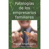 Libro : Patologias De Los Empresarios Familiares - Gallo...