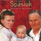 Polcas De Mi Tierra - Spasiuk Chango (cd)