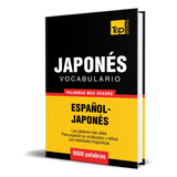 Vocabulario Español - Japonés, De Andrey Taranov. Editorial T&p Books, Tapa Blanda En Español, 2013