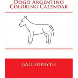 Libro Dogo Argentino Coloring Calendar - Gail Forsyth