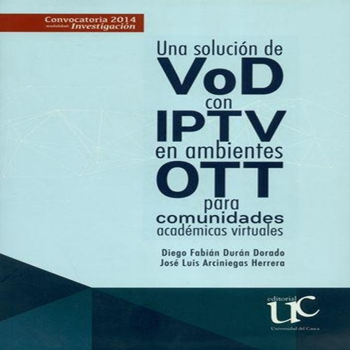 Libro Una Solucion De Vod Con Iptv En Ambientes Ott Para Co