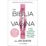 La Biblia De La Vagina, De Jennifer Gunter. Editorial Libros Cupula, Tapa Blanda En Español, 2021