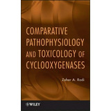 Comparative Pathophysiology And Toxicology Of Cyclooxygenases, De Zaher A. Radi. Editorial John Wiley Sons Ltd, Tapa Dura En Inglés