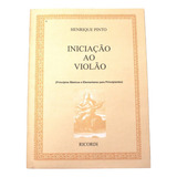 Método De Estudo Iniciação Ao Violão Henrique Pinto Princípios Básicos E Elementares Para Principiantes