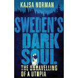 Sweden's Dark Soul, De Kajsa Norman. Editorial C Hurst Co Publishers Ltd, Tapa Dura En Inglés