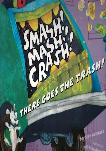 Smash! Mash! Crash! There Goes The Trash!