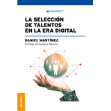 La Seleccion De Talentos En La Era Digital - Daniel Martinez