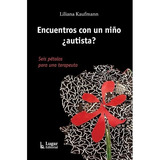 Encuentros Con Un Niño Autista - Kaufmann Liliana (libro)