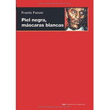 Libro Piel Negra, Mascaras Blancas/ Black Skin, White Mask