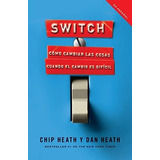 Switch : Como Cambiar Las Cosas Cuando Cambiar Es Dificil, De Chip Heath. Editorial Random House Usa Inc, Tapa Blanda En Español