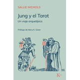 Jung Y El Tarot - Sallie Nichols - Editorial Kairos