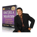  La Escuela De Negocios - Robert T. Kiyosaky - Ed. Aguilar