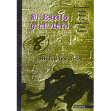 El Estilo Y El Acto: Psicoanalisis, Teatro, Danza, Cine, Publicidad, Canto, Polit, De Ariel Alejandro. Serie N/a, Vol. Volumen Unico. Editorial Manantial, Tapa Blanda, Edición 1 En Español, 1994