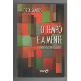 O Tempo E A Mente - O Universo Inteligente - Horta Santos - Nova Era (1998)