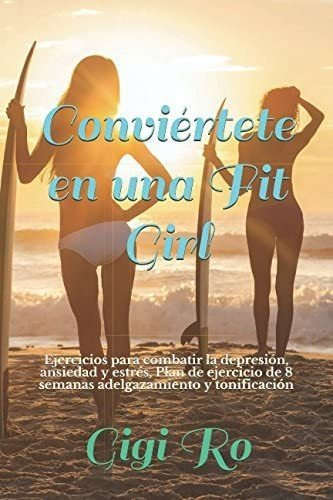 Libro:conviértete En Una Fit Girl: Ejercicios Para Combatir