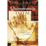 Quiromancia Total: El Arte De Interpreta La Mano En El Siglo Xxi, De Rodríguez Acatl, Francisco. Editorial Ediciones Obelisco, Tapa Dura En Español, 2011