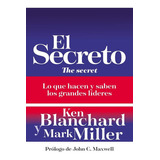 El Secreto: Lo Que Saben Y Hacen Los Grandes Líderes, De Ken Blanchard, Mark Miller. Editorial Grupo Nelson, Tapa Blanda En Español