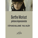 Berthe Morisot Pintora Impresionista: Pintora Imprtesionista
