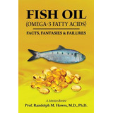 Libro Fish Oil (omega-3 Fatty Acids): Facts, Fantasies & ...