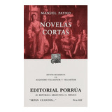 Novelas Cortas: No, De Payno, Manuel., Vol. 1. Editorial Porrua, Tapa Pasta Blanda, Edición 2 En Español, 2004