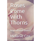 Libro:  Roses Come With Thorns: Inspirational Quotes