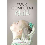 Your Competent Child - Jesper Juul (hardback)