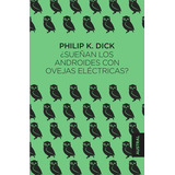 Sueñan Los Androides Con Ovejas Eléctricas?, De Philip K. Dick., Vol. 1.0. Editorial Austral, Tapa Blanda En Español, 2023