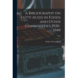 Libro A Bibliography On Fatty Acids In Foods And Other Co...