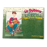 Método Infantil La Guitarra Clásica Para Los Niños Volumen 1