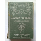 Anatomía Y Fisiología (animales Y Vegetales) Caustier 1913