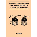 Libro The Do It Yourself Series - The Home Electrician - ...