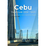 Libro: Cebu Travel Guide : Complete Guide For First-time To
