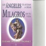 Los Ángeles Te Ayudan A Crear Milagros En Tu Vida - Elizabet