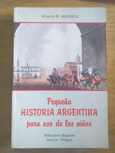 Pequeña Historia Argentina Para Uso De Los Niños