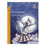 La Mejor Luna - Torre De Papel Naranja - Liliana Bodoc, De Bodoc, Liliana. Editorial Norma, Tapa Blanda En Español, 2019