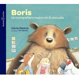 Boris Un Compañero Nuevo En La Escuela, De Weston, Carrie. Editorial Norma En Español