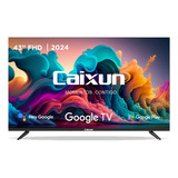 Smart Tv Caixun 43 Fhd Google Tv C43v1fg 