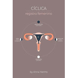 Ciclica Registro Femenino Registro Menstrual - Diagrama Lun, De Herms, A. Editorial Independently Published, Tapa Blanda En Español, 2019