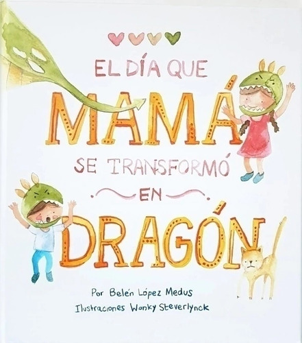 El Dia Que Mama Se Transformo En Dragon - Belen Lopez Medus, De Lopez Medus, Belen. Editorial Abrazandocuentos, Tapa Blanda En Español, 2023