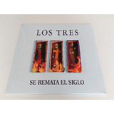 Vinilo Los Tres / Se Remata El Siglo / Nuevo Sellado