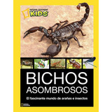 Libro Bichos Asombrosos. El Fascinante Mundo De Araã±as E...