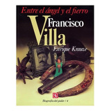 Libro: Biografía Del Poder, 4 : Francisco Villa, Entre E 