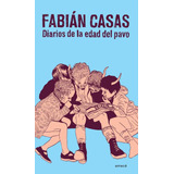 Diarios De La Edad Del Pavo, De Casas, Fabián. Editorial Emecé, Tapa Blanda En Español, 2017